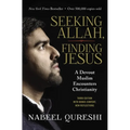 Seeking Allah, Finding Jesus: A Devout Muslim Encounters Christianity