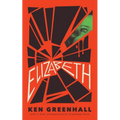Elizabeth: A Novel of the Unnatural