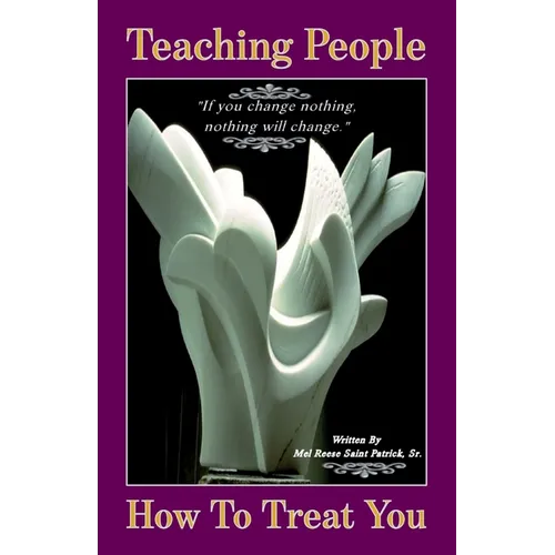 Teaching People How to Treat You, If you change nothing, nothing will change