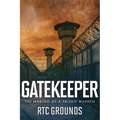 Gatekeeper: The Making of a Prison Warden