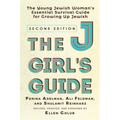 The Jgirl's Guide: The Young Jewish Woman's Essential Survival Guide for Growing Up Jewish