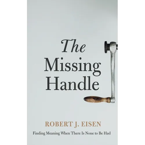 The Missing Handle: Finding Meaning When There Is None to Be Had