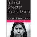 School Shooter Laurie Dann