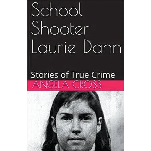 School Shooter Laurie Dann