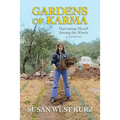 Gardens of Karma: Harvesting Myself Among the Weeds