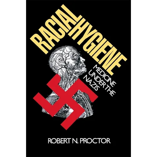 Racial Hygiene: Medicine Under the Nazis