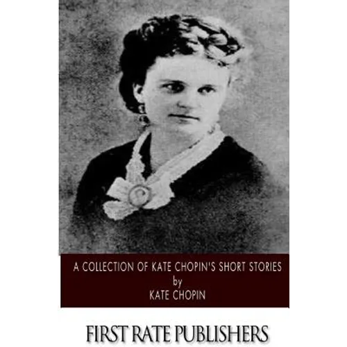 A Collection of Kate Chopin's Short Stories