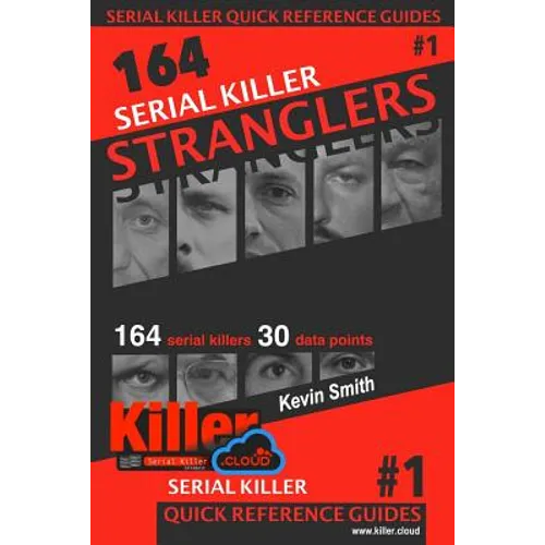 Serial Killer Stranglers: Serial Killer Quick Reference Guides #1
