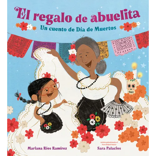 El Regalo de Abuelita (Abuelita's Gift Spanish Edition): Un Cuento de Día de Muertos
