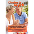 Cholesterol Myth: Lower Cholesterol Won't Stop Heart Disease Only Healthy Cholesterol Will Cholesterol Recipe Book & Cholesterol Diet Lo