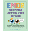 EMDR Coloring & Activity Book for Kids: An Interactive Resource to Help Kids Process Big Feelings, Get Unstuck from Tricky Memories, and Make Room for
