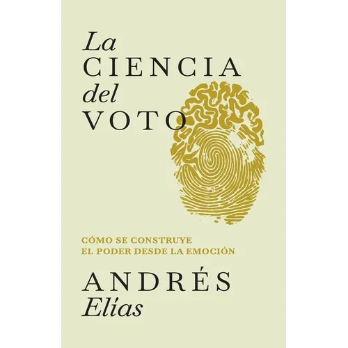 La ciencia del voto: Cómo se construye el poder desde la emoción
