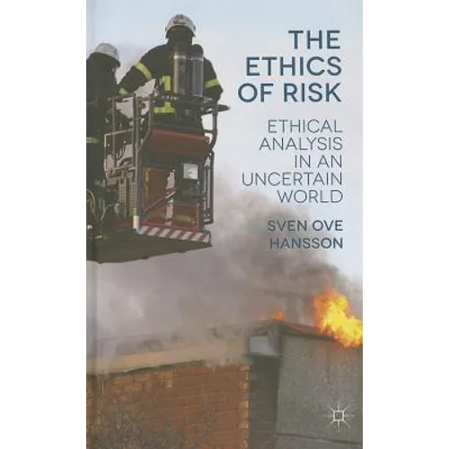 The Ethics of Risk: Ethical Analysis in an Uncertain World
