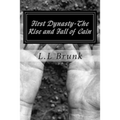 First Dynasty-The Rise And Fall of Cain: First Dynasty-The Rise And Fall of Cain