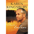 A Time to Embrace: A Novel of Faith, Forgiveness, and Second Chances