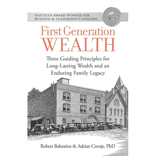 First Generation Wealth: Three Guiding Principles for Long-Lasting Wealth and an Enduring Family Legacy