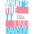 What's the T?: The Guide to All Things Trans And/Or Nonbinary