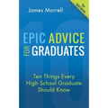 Epic Advice for Graduates: Ten Things Every High School Graduate Should Know