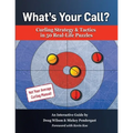 What's Your Call? Curling Strategy & Tactics in 50 Real-Life Puzzles: An Interactive Guide