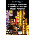 Crafting an Intentional Career for the Musical Theatre Performer