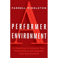A Performer, A Environment: A Roadmap to Enhance Your Performance and Upgrade Your Environment
