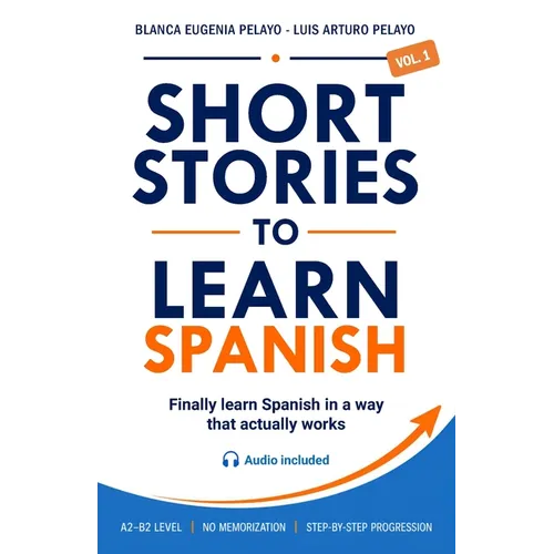 Short Stories to Learn Spanish, Vol. 1: For Beginners and Intermediate Students