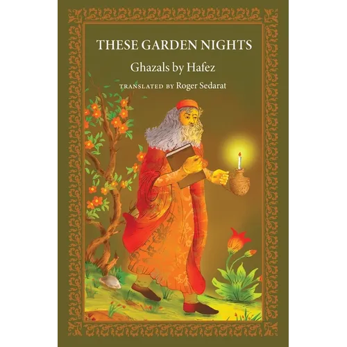These Garden Nights: The Ghazals of Hafez