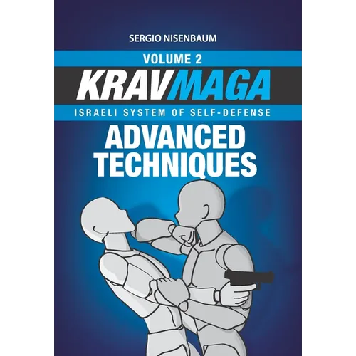 Krav Maga Advanced Techniques: Israeli System of Self-Defense Volume 2