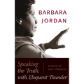 Barbara Jordan: Speaking the Truth with Eloquent Thunder