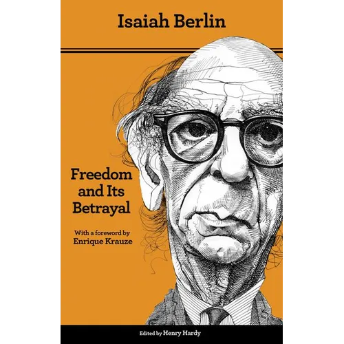 Freedom and Its Betrayal: Six Enemies of Human Liberty - Updated Edition