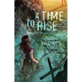 A Time to Rise: Volume 3