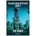 The Back Road Mysteries Book II - The Tower