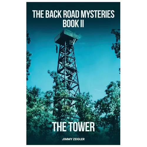 The Back Road Mysteries Book II - The Tower