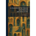 A Handbook of Greek and Roman Architecture