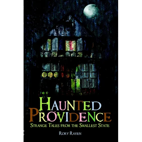 Haunted Providence: Strange Tales from the Smallest State