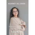 Against All Odds: No Retakes, No Manuals, Real Life Lessons