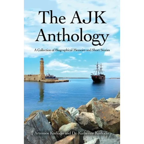 The AJK Anthology: A Collection of Biographical Memoirs and Short Stories