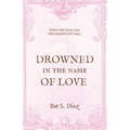 Drowned in the Name of Love