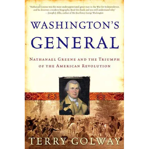 Washington's General: Nathanael Greene and the Triumph of the American Revolution