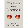 Why Bother with Elections?