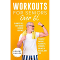 Workouts For Seniors Over 60