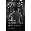 Chasing Butterflies and other stories