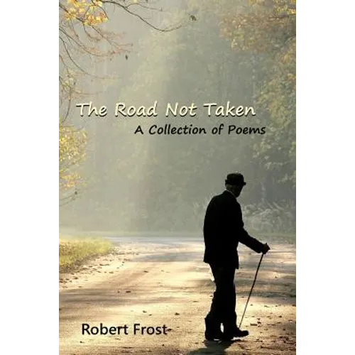 The Road Not Taken: A Collection of Poems