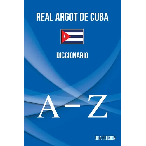 Real Argot de Cuba: Diccionario