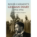 Roger Casement's German Diary, 1914-1916: Including 'A Last Page' and associated correspondence