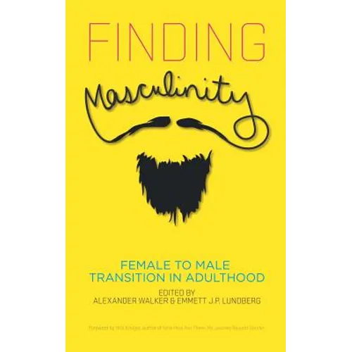Finding Masculinity - Female to Male Transition in Adulthood