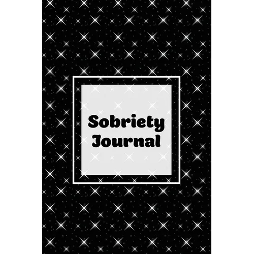 Sobriety Journal: Addiction Recovery Notebook, Guided Daily Diary For Practical Reflection, Writing Thoughts, Gifts, Celebrate Being Sober, Book