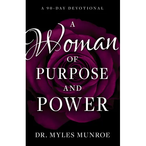 A Woman of Purpose and Power: A 90-Day Devotional