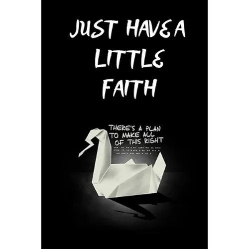 JUST HAVE A LITTLE FAITH /there is a plan to make all of this right: 110pages/6×9/prison break/gift/deep