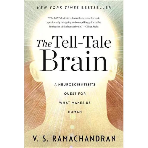 The Tell-Tale Brain: A Neuroscientist's Quest for What Makes Us Human